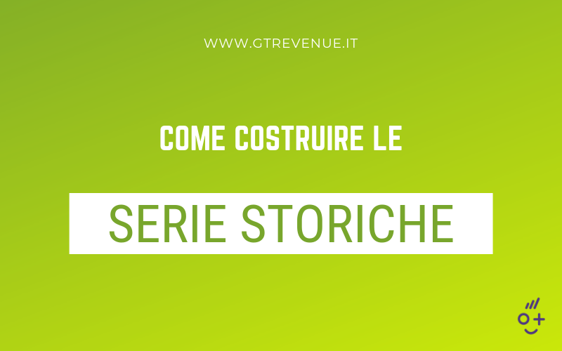 Come costruire le Serie Storiche