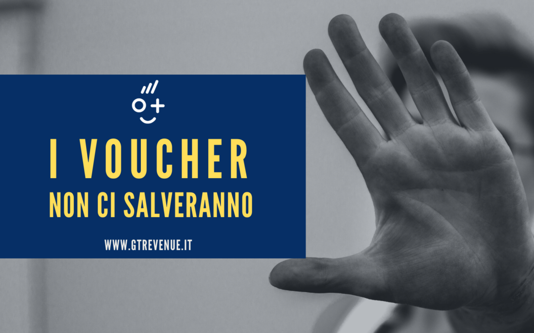 I Voucher non ci salveranno